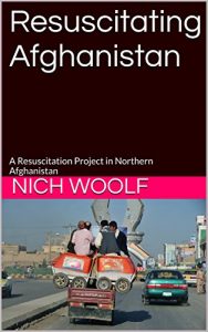 Download Resuscitating Afghanistan: A Resuscitation Project in Northern Afghanistan pdf, epub, ebook