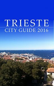 Download Trieste City Guide 2016 pdf, epub, ebook