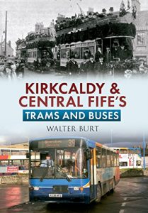 Download Kircaldy & Central Fife’s Trams & Buses pdf, epub, ebook