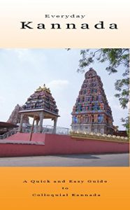 Download Everyday Kannada: A Quick and Easy Guide to Colloquial Kannada pdf, epub, ebook