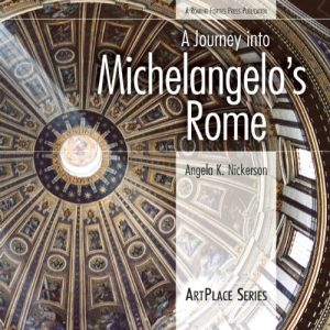 Download A Journey Into Michelangelo’s Rome (ArtPlace) pdf, epub, ebook