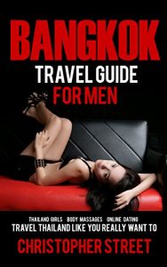 Download Bangkok: Bangkok Travel Guide For Men (Thailand Travel Guides, Bangkok Travel Guides, Pattaya Travel Guide) pdf, epub, ebook
