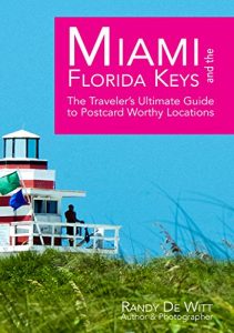 Download Miami and the Florida Keys: The Traveler’s Guide to Postcard Worthy Locations pdf, epub, ebook
