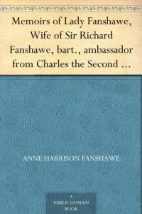 Download Memoirs of Lady Fanshawe, Wife of Sir Richard Fanshawe, bart., ambassador from Charles the Second to the courts of Portugal and Madrid. pdf, epub, ebook