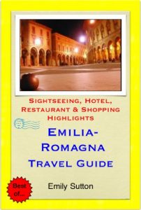 Download Emilia-Romagna, Italy Travel Guide – Sightseeing, Hotel, Restaurant & Shopping Highlights (Illustrated) pdf, epub, ebook