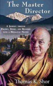 Download The Master Director: A Journey through Politics, Doubt and Devotion with a Himalayan Master pdf, epub, ebook