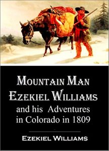 Download Mountain Man Ezekiel Williams and his  Adventures in Colorado in 1809 (1913) pdf, epub, ebook