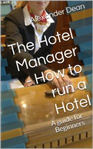 Download The Hotel Manager – How to run a Hotel, a guide for Beginners pdf, epub, ebook