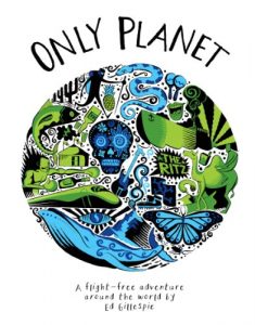 Download Only Planet: A Flight-Free Adventure Around the World pdf, epub, ebook
