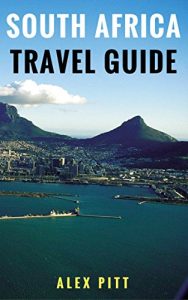 Download South Africa Travel Guide: How and when to travel, wildlife, accommodation, eating and drinking, activities, health, all regions and South African history pdf, epub, ebook