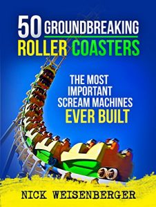 Download 50 Groundbreaking Roller Coasters: The Most Important Scream Machines Ever Built pdf, epub, ebook