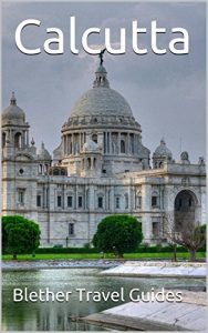 Download Calcutta: Kolkata, 99 Tips for Tourists & Backpackers (India Travel Guide Book 5) pdf, epub, ebook