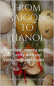 Download From Saigon to Hanoi: Save time, money and your sanity with our Vietnam Travel Guide (Travelling Apples Travel Guides Book 1) pdf, epub, ebook