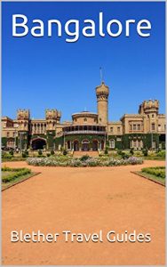 Download Bangalore: Bengalura, India, 99 Tips for Tourists & Backpackers (India Travel Guide Book 16) pdf, epub, ebook