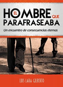 Download El hombre que parafraseaba: Un encuentro de consecuencias eternas (Spanish Edition) pdf, epub, ebook