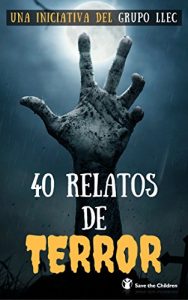 Download 40 Relatos de Terror: Libro benéfico (SaveTheChildren) (Spanish Edition) pdf, epub, ebook