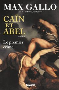 Download Caïn et Abel : Le premier crime (Littérature Française) (French Edition) pdf, epub, ebook