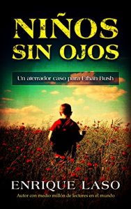 Download NIÑOS SIN OJOS: Un aterrador caso para Ethan Bush (Spanish Edition) pdf, epub, ebook