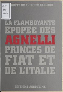Download La flamboyante épopée des Agnelli, princes de Fiat et de l’Italie (Les guerriers de l’economie) (French Edition) pdf, epub, ebook