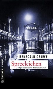 Download Spreeleichen: Ein Fall für Erich Malek (Zeitgeschichtliche Kriminalromane im GMEINER-Verlag) (German Edition) pdf, epub, ebook
