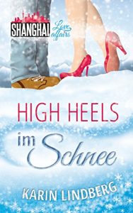 Download High Heels im Schnee: Shanghai Love Affairs 2 / Liebesroman (German Edition) pdf, epub, ebook