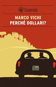 Download Perché dollari?: Un’indagine del commissario Bordelli (Narratori della Fenice) (Italian Edition) pdf, epub, ebook