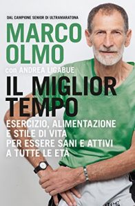 Download Il miglior tempo: Esercizio, alimentazione e stile di vita per essere sani e attivi a tutte le età (Italian Edition) pdf, epub, ebook