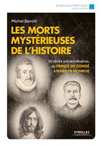 Download Les morts mystérieuses de l’histoire: 16 récits extraordinaires, du Prince de Condé à Marilyn Monroe (Eyrolles Pratique) (French Edition) pdf, epub, ebook