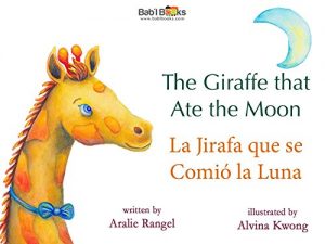 Download The Giraffe That Ate The Moon: Spanish & English Dual Text (Spanish Edition) pdf, epub, ebook