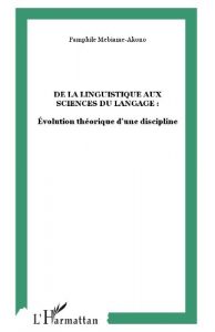 Download De la Linguistique aux Sciences du Langage : Evolution théorique d’une discipline (French Edition) pdf, epub, ebook