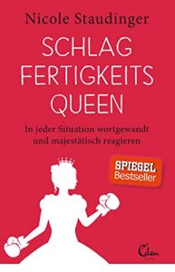 Download Schlagfertigkeitsqueen: In jeder Situation wortgewandt und majestätisch reagieren (German Edition) pdf, epub, ebook