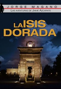 Download LA ISIS DORADA (Las aventuras de Jaime Azcárate nº 1) (Spanish Edition) pdf, epub, ebook