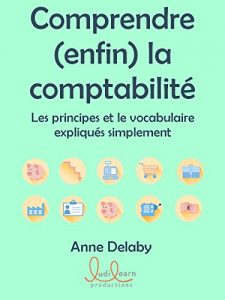 Download Comprendre (enfin) la comptabilité: Les principes et le vocabulaire expliqués simplement (French Edition) pdf, epub, ebook