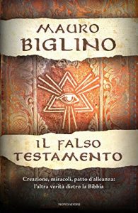 Download Il Falso Testamento: Creazione, miracoli, patto d’alleanza: l’altra verità dietro la Bibbia (Italian Edition) pdf, epub, ebook