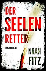 Download Der Seelenretter – Ein Thriller von Noah Fitz (Ein Johannes-Hornoff-Thriller #3) (German Edition) pdf, epub, ebook