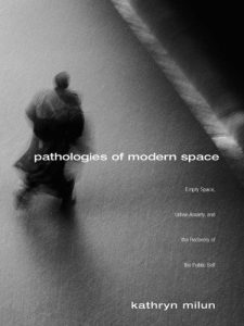 Download Pathologies of Modern Space: Empty Space, Urban Anxiety, and the Recovery of the Public Self pdf, epub, ebook