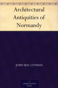 Download Architectural Antiquities of Normandy pdf, epub, ebook