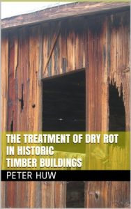Download The Treatment of Dry Rot in Historic Timber Buildings pdf, epub, ebook
