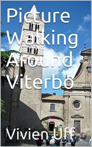 Download Picture Walking Around Viterbo (Walk the Talk e-guides Book 8) pdf, epub, ebook
