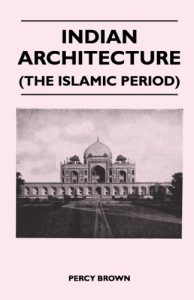 Download Indian Architecture (The Islamic Period) pdf, epub, ebook