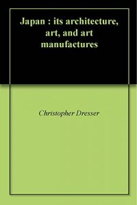 Download Japan : its architecture, art, and art manufactures pdf, epub, ebook