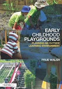 Download Early Childhood Playgrounds: Planning an outside learning environment pdf, epub, ebook