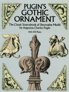 Download Pugin’s Gothic Ornament: The Classic Sourcebook of Decorative Motifs with 100 Plates (Dover Pictorial Archive) pdf, epub, ebook