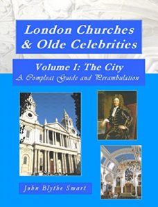 Download London Churches & Olde Celebrities Volume I: The City: A compleat guide and perambulation pdf, epub, ebook