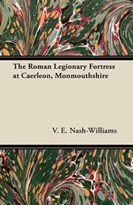 Download The Roman Legionary Fortress at Caerleon, Monmouthshire pdf, epub, ebook