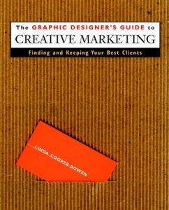 Download The Graphic Designer’s Guide to Creative Marketing: Finding & Keeping Your Best Clients pdf, epub, ebook