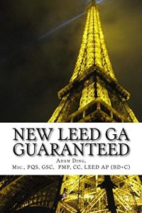 Download NEW LEED v4 GREEN ASSOCIATE GUARANTEED: Updated with NEW LEED v4! pdf, epub, ebook