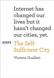 Download The Self-Sufficient City: Internet has changed our lives but it hasn’t changed our cities, yet. pdf, epub, ebook