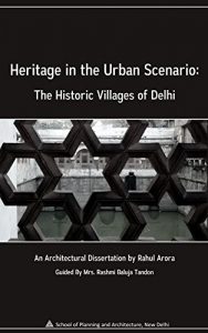 Download Heritage in the Urban Scenario: The Historic Villages of Delhi (Architectural Dissertations Book 2015) pdf, epub, ebook