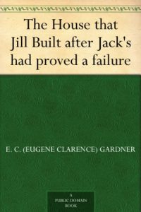 Download The House that Jill Built after Jack’s had proved a failure pdf, epub, ebook
